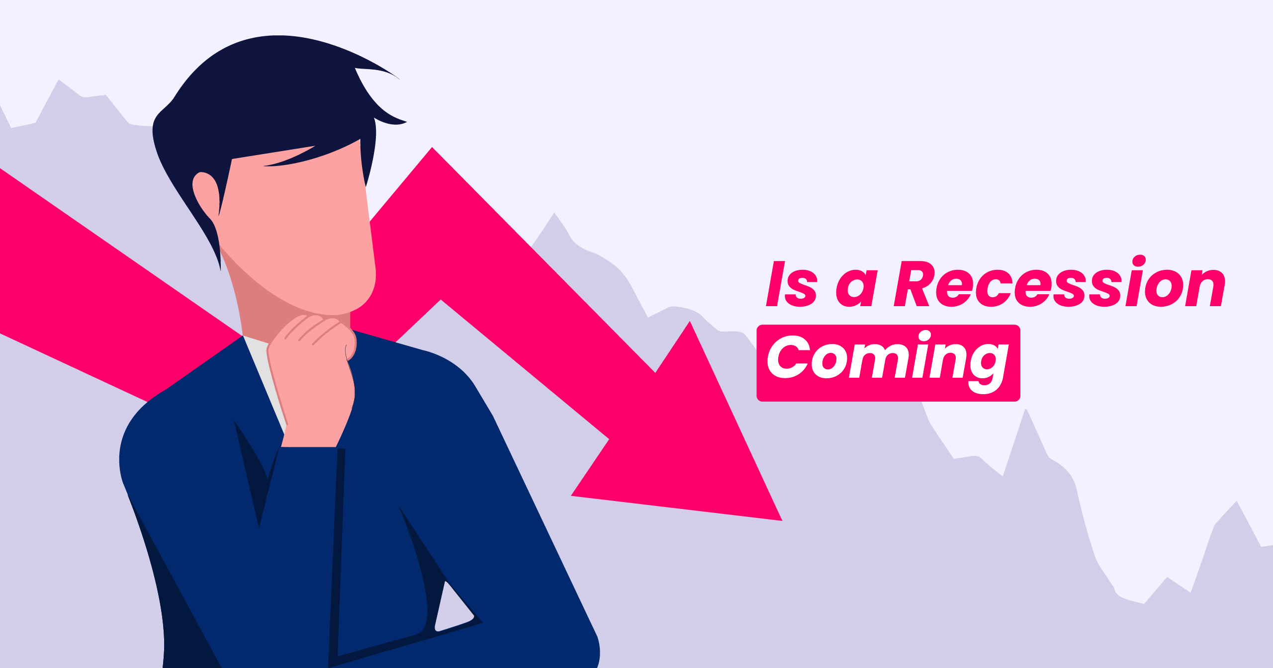Is A Recession Coming? And How Startups Can Navigate Through An Economic Downturn
