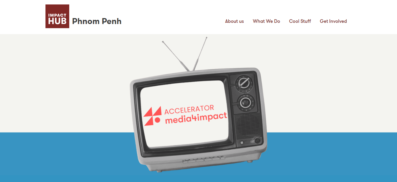 Media Impact Accelerator By Impact Hub Phnom Penh