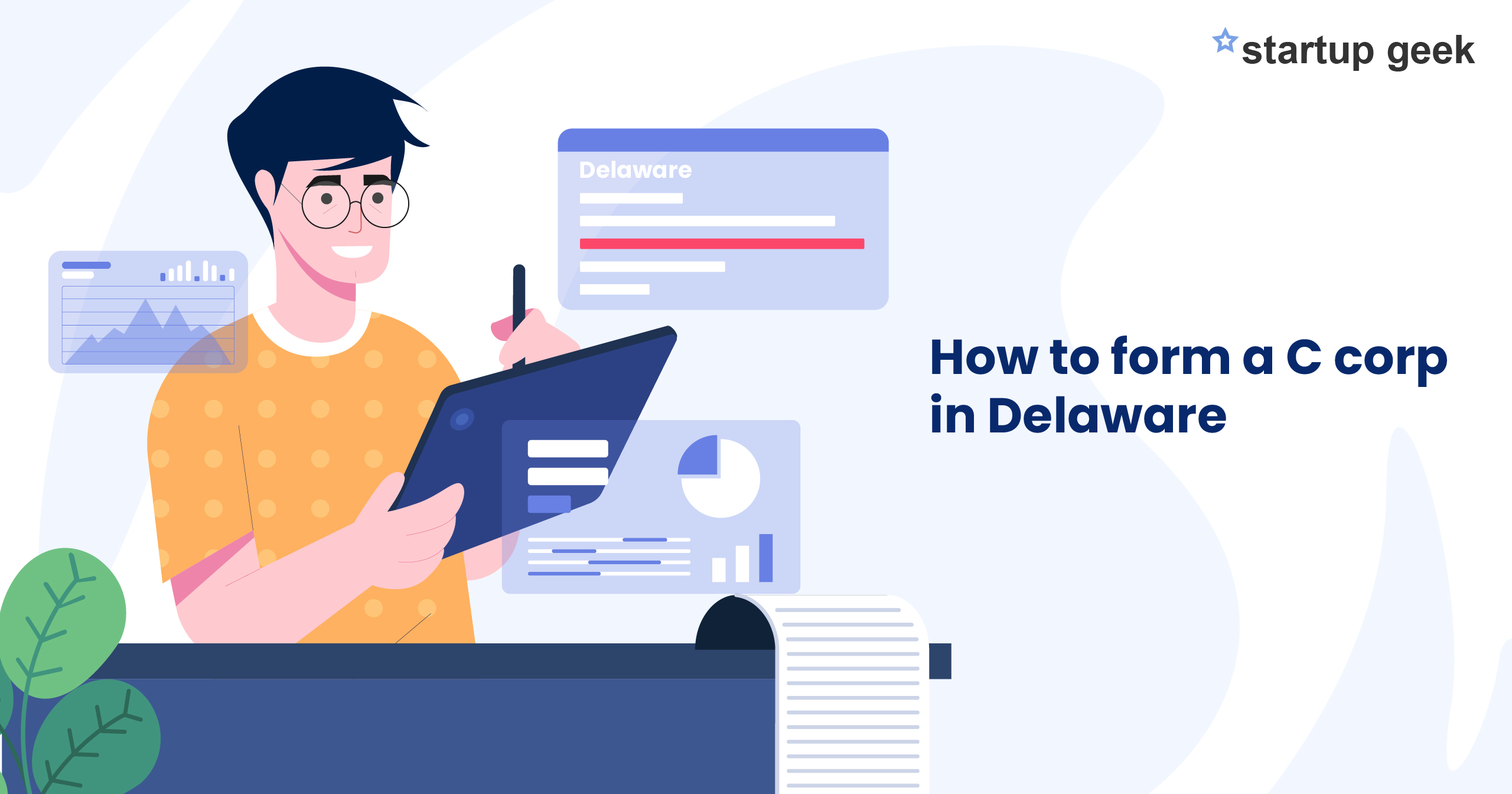 How to Form a C Corp in Delaware: A Step-By-Step Guide